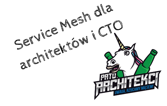 #10 Service Mesh dla architektów i CTO
