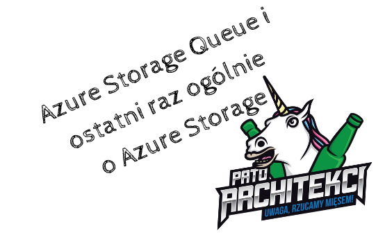 #11 Azure Storage Queue i ostatni raz ogólnie o Azure Storage