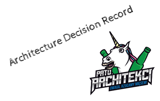 #13 ADR, czyli Architecture Decision Record