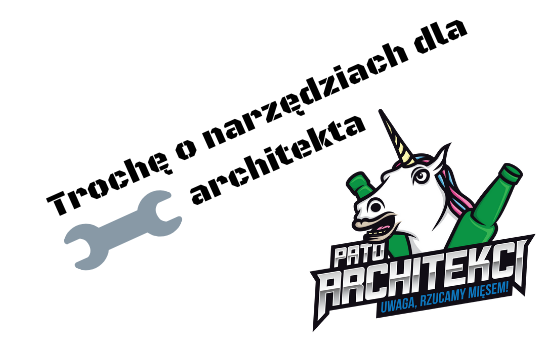 #14 Trochę o narzędziach dla architekta