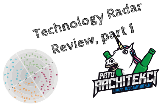 #4 Technology Radar Review, część 1